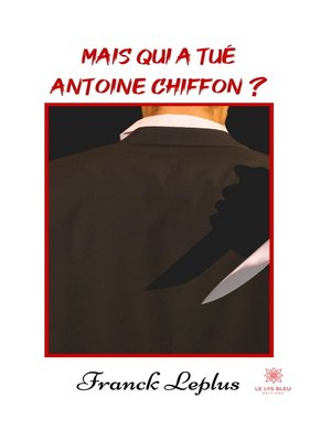 cover image of Mais qui a tué Antoine Chiffon ?
